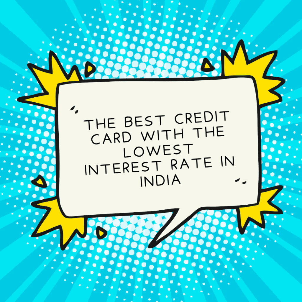 The best credit card with the lowest interest rate in India