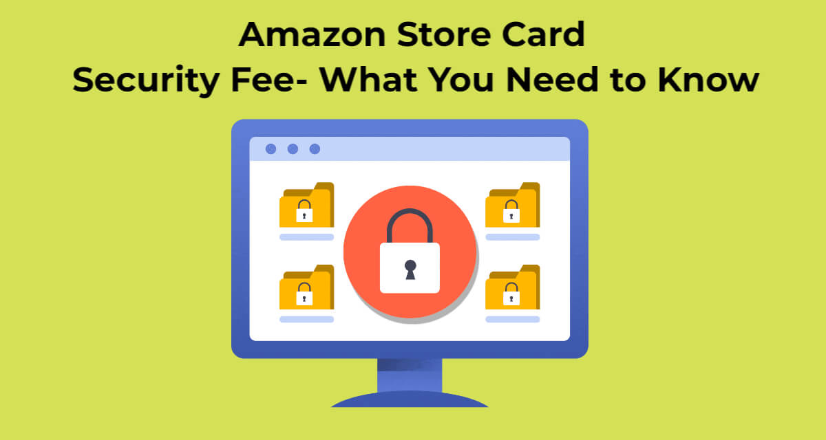 Amazon Store Card Security Fee- What You Need to Know