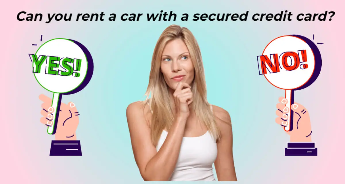 Can you rent a car with a secured credit card
