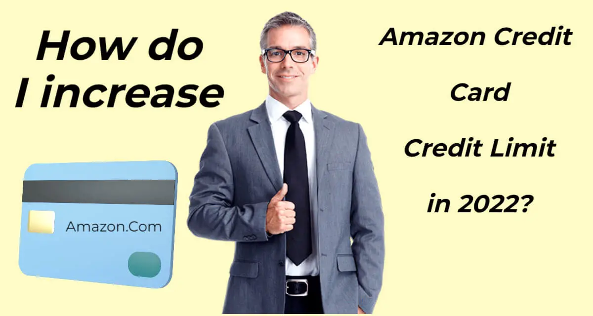 How do I increase Amazon Credit Card Credit Limit