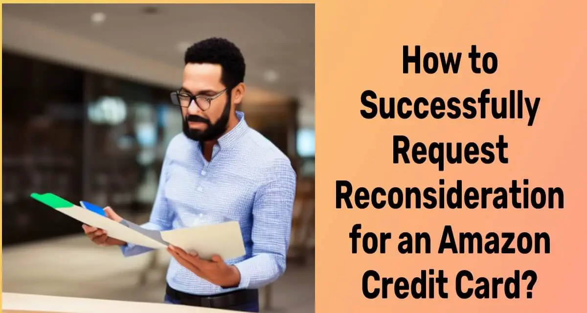 How to Successfully Request Reconsideration for an Amazon Credit Card
