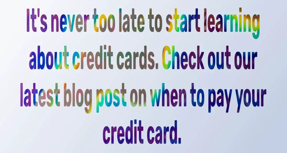 It's never too late to start learning about credit cards. Check out our latest blog post on when to pay your credit card. #creditcards #moneymanagement