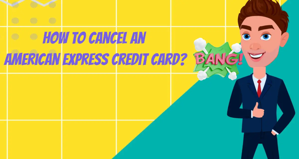How to Cancel an American Express Credit Card A Comprehensive Guide
