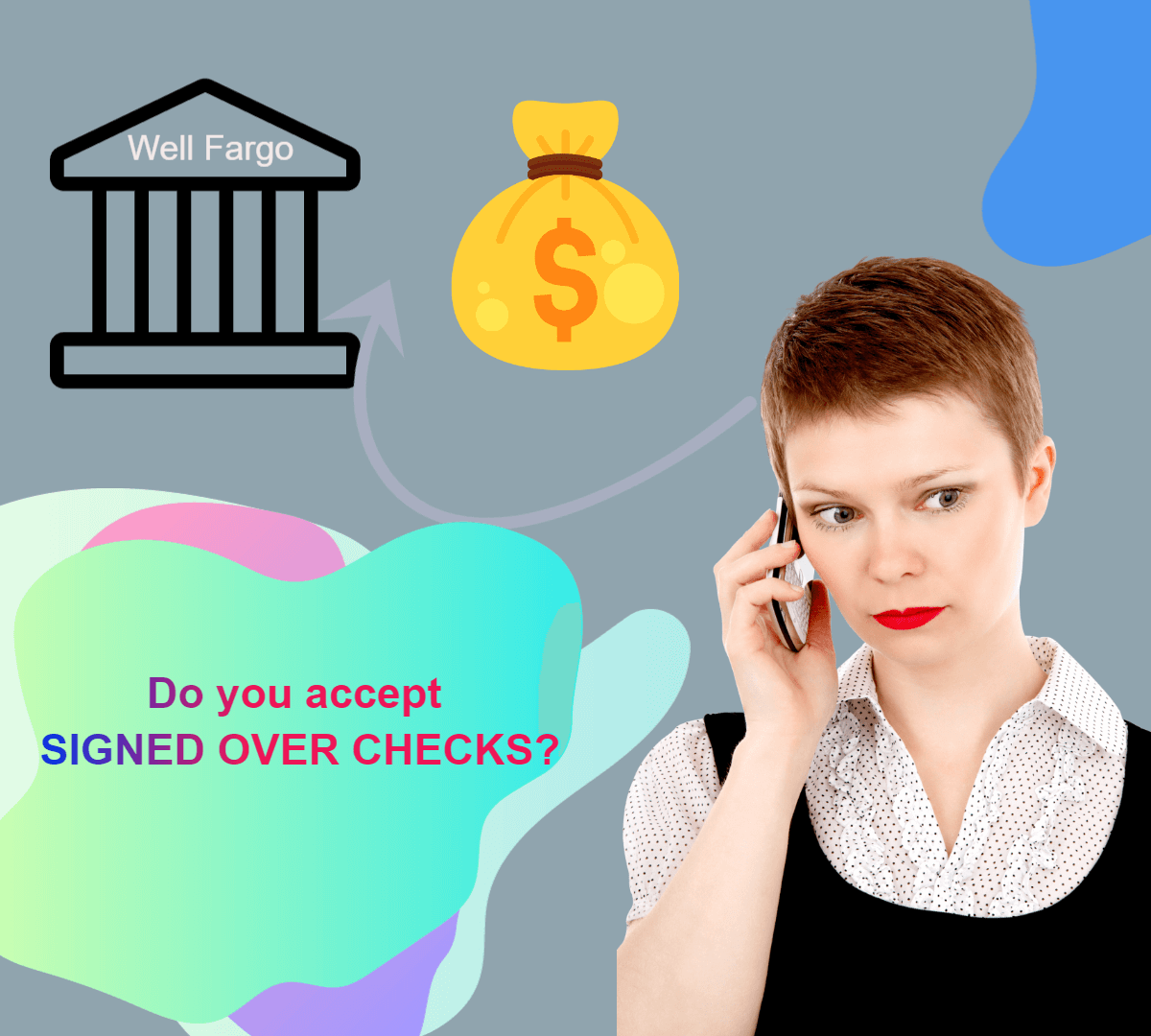 DOES WELLS FARGO ACCEPT SIGNED OVER CHECKS