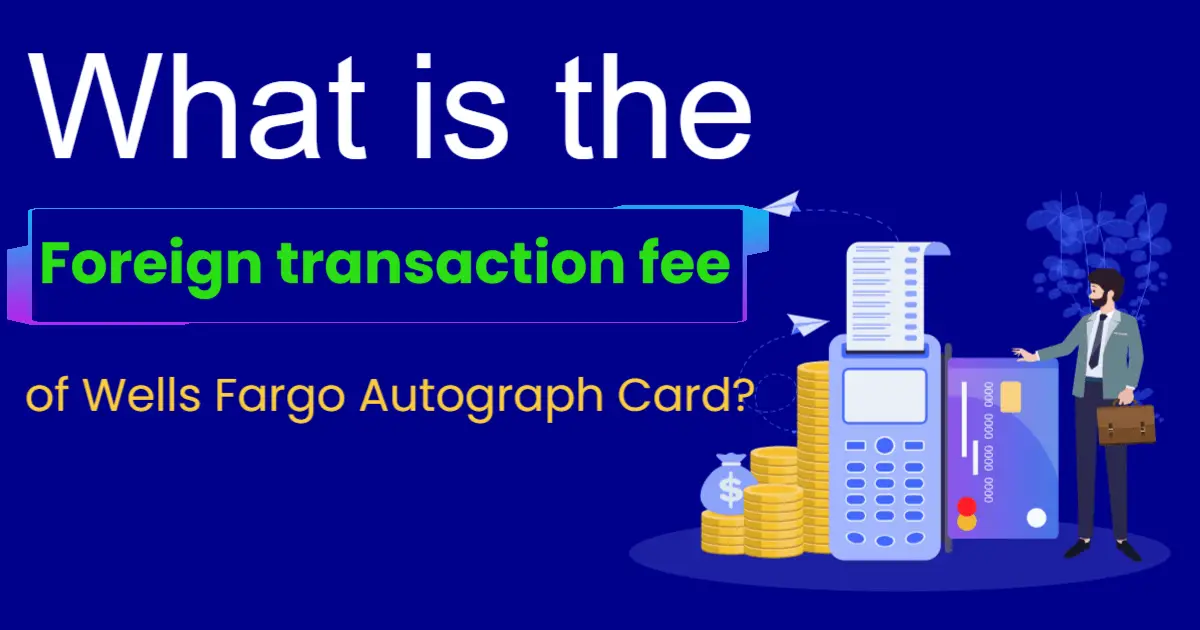 What is the foreign transaction fee of Wells Fargo Autograph Card