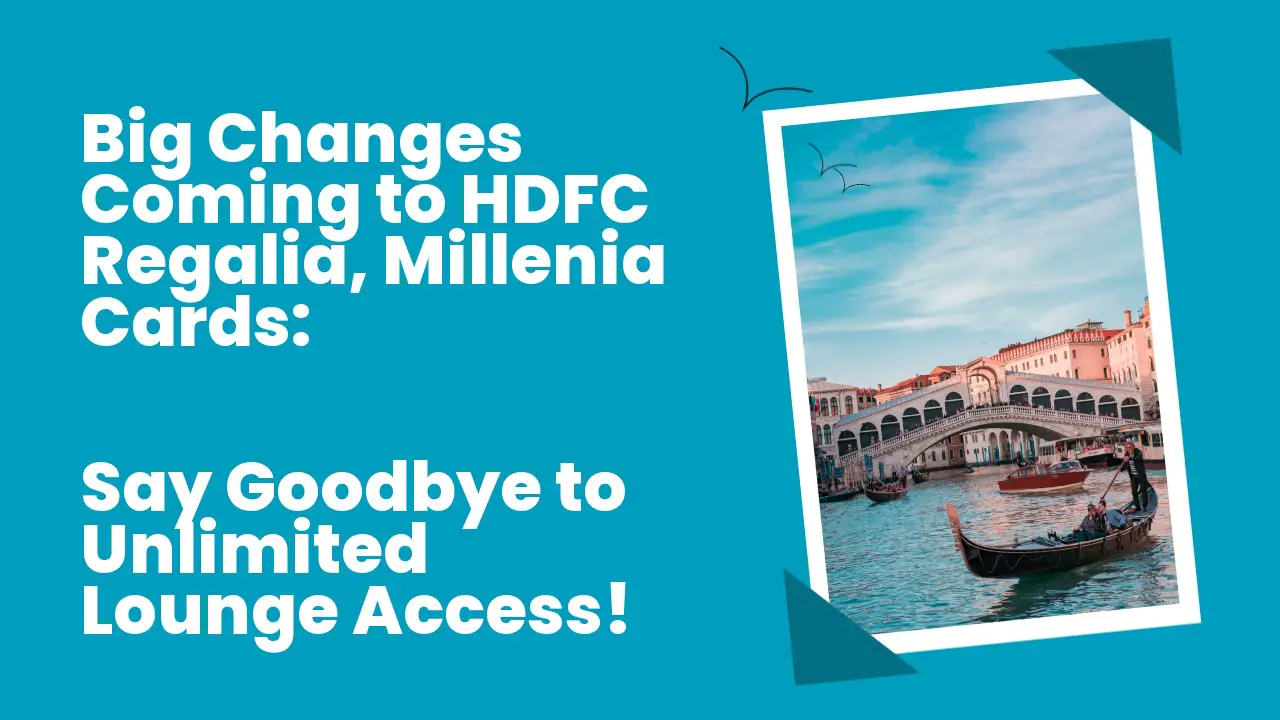 Big Changes Coming To Hdfc Regalia, Millenia Cards