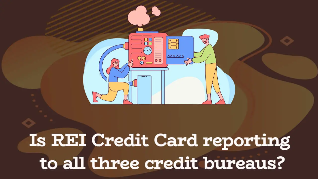 Does The Rei Credit Card Report To All 3 Credit Bureaus